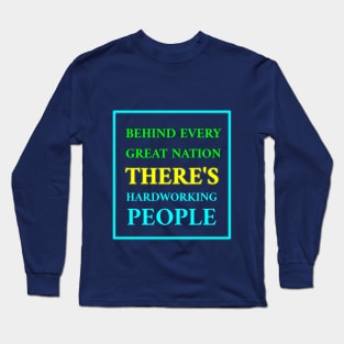 Hardworking People: The Backbone of Great Nations Long Sleeve T-Shirt